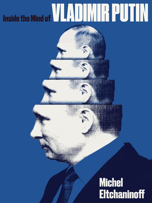 Title details for Inside the Mind of Vladimir Putin by Michel Eltchaninoff - Wait list